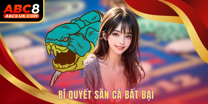 Bí quyết săn cá bất bại