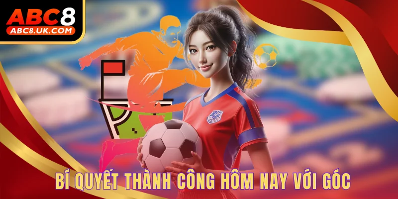 Kèo Phạt Góc - Tổng Hợp 5 Dạng Đặt Cược Hấp Dẫn Nhất Hiện Nay 3 Bí quyết thành công hôm nay với góc