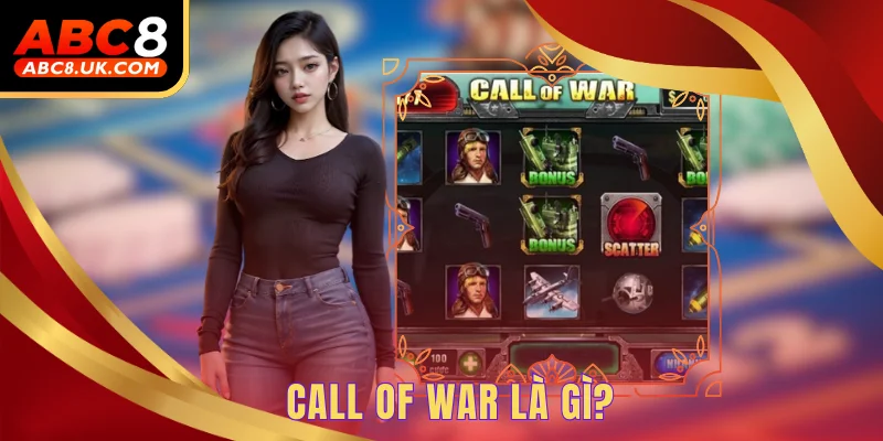 Call of War là gì?