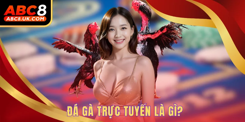 Đá gà trực tuyến là gì?