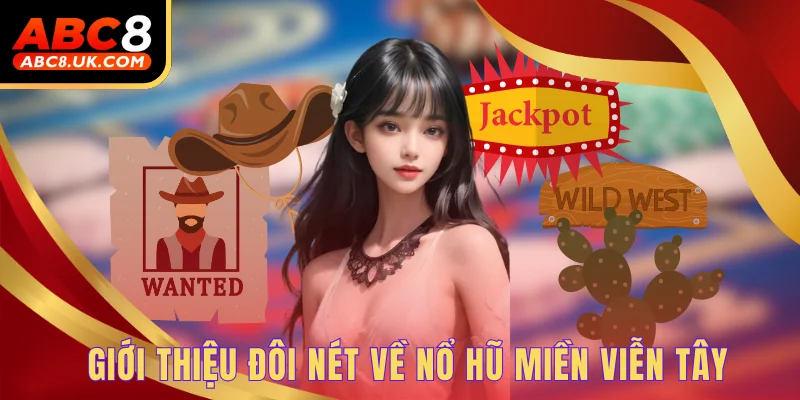 Giới thiệu đôi nét về nổ hũ miền viễn tây