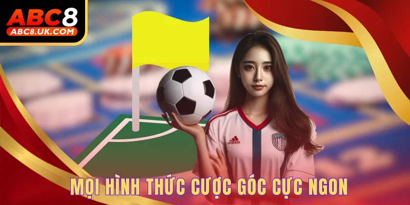 Kèo Phạt Góc - Tổng Hợp 5 Dạng Đặt Cược Hấp Dẫn Nhất Hiện Nay 2 Mọi hình thức cược góc cực ngon