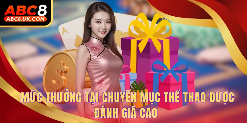 Mức thưởng tại chuyên mục thể thao được đánh giá cao