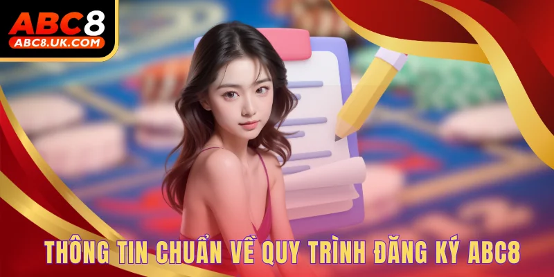 Thông tin chuẩn về quy trình đăng ký ABC8