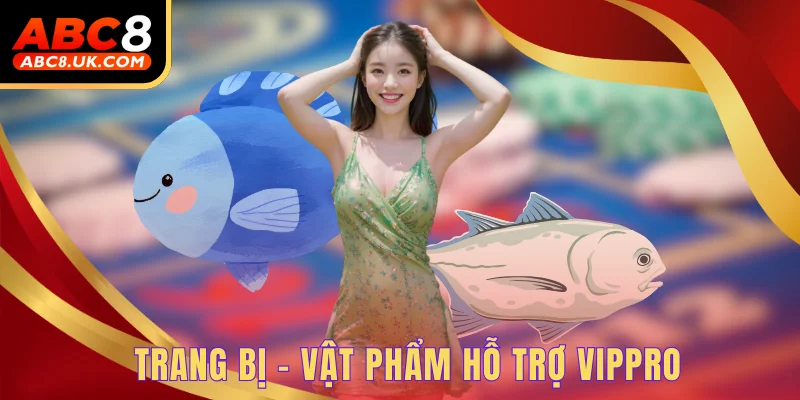 Trang bị - Vật phẩm hỗ trợ VIPPRO